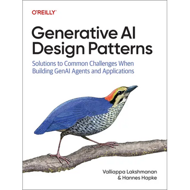 Generative AI Design Patterns: Solutions to Common Challenges When Building Genai Agents and Applications