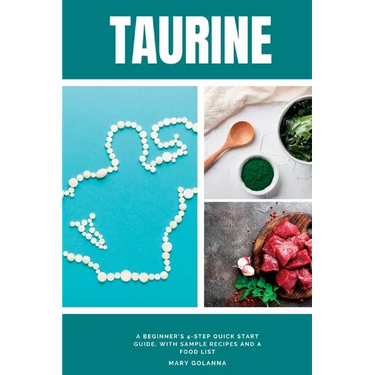 Taurine: A Beginner's 4-Step Quick Start Guide, With Sample Recipes and a Food List