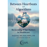 Between Heartbeats and Algorithms: Reclaiming What Matters in Healthcare