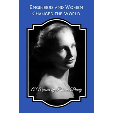 Engineers and Women Changed the World: A Memoir (B&W)