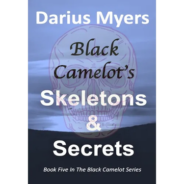 Black Camelot's Skeletons & Secrets