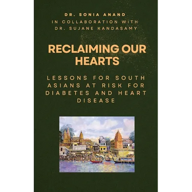 Reclaiming Our Hearts: Lessons For South Asians At Risk For Diabetes And Heart Disease