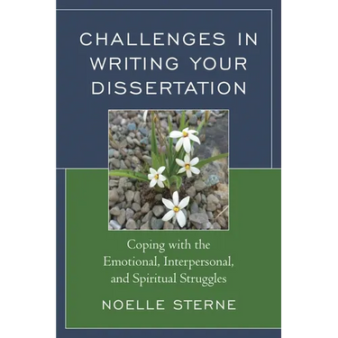 Challenges in Writing Your Dissertation: Coping with the Emotional, Interpersonal, and Spiritual Struggles