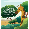 Giraffe, What Do You Like To Eat?