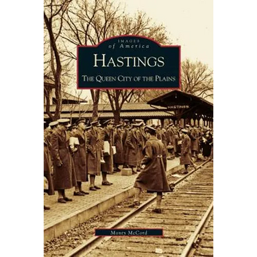 Hastings: The Queen City of the Plains