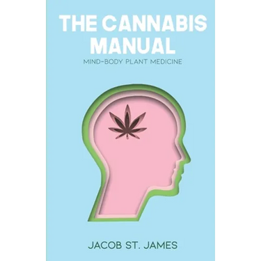 The Cannabis Manual: Reprogramming the body and mind for wellness