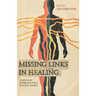 Missing Links In Healing: A new-old approach for a chaotic world