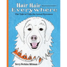 Hair Hair Everywhere: The Tale of Tula the Great Pyrenees