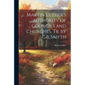 Martin Luther's Authority of Councils and Churches, Tr. by C.B. Smyth