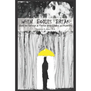 When Bodies Break: How we survive and thrive with illness and disability