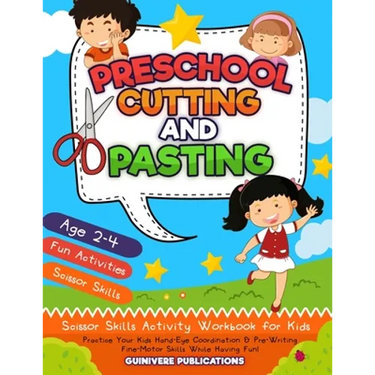 Preschool Cutting and Pasting: Scissor Skills Activity Workbook for Kids Practice Your Kids Hand-Eye Coordination & Pre-Writing Fine-Motor Skills Whi