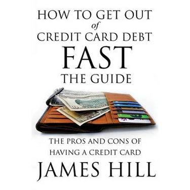 How to Get Out of Credit Card Debt Fast - The Guide: The Pros and Cons of Having a Credit Card