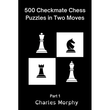 500 Checkmate Chess Puzzles in Two Moves, Part 1