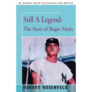 Still A Legend: The Story of Roger Maris
