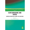 Ecoflourishing and Virtue: Christian Perspectives Across the Disciplines