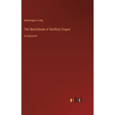 The Sketchbook of Geoffrey Crayon: in large print