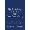 Defining the Art of Leadership: Developing Your Own Personal Leadership Philosophy Using "The Leadership L.I.S.T"