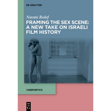 Framing the Sex Scene: A New Take on Israeli Film History