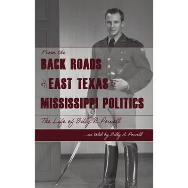 From the Backroads of East TX to MS Politics: The life of Billy R. Powell