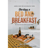 Starting a Bed and Breakfast: Bite Sized Interviews With Successful B&B's on Building a Brand That Lasts