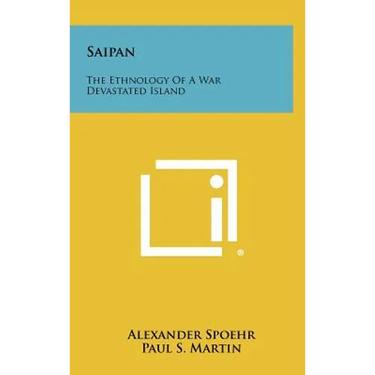 Saipan: The Ethnology of a War Devastated Island