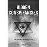 Hidden Conspirancies: The Truth is in Front of YOU
