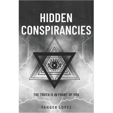 Hidden Conspirancies: The Truth is in Front of YOU