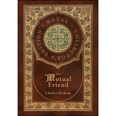Our Mutual Friend (Royal Collector's Edition) (Case Laminate Hardcover with Jacket)
