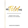 He Told Me: Hearing God's Voice & Hoping in His Promises