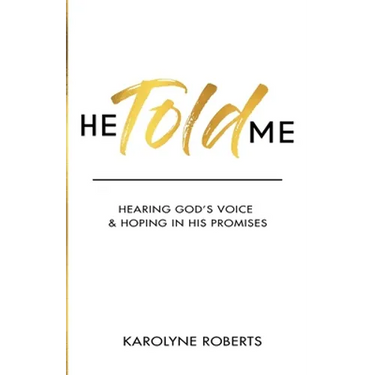 He Told Me: Hearing God's Voice & Hoping in His Promises
