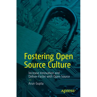 Fostering Open Source Culture: Increase Innovation and Deliver Faster with Open Source
