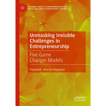Unmasking Invisible Challenges in Entrepreneurship: Five Game Changer Models