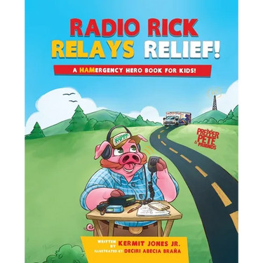 Radio Rick Relays Relief: A Hamergency Hero Book for Kids