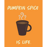 Pumpkin Spice Is Life