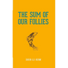 The Sum of Our Follies