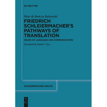 Friedrich Schleiermacher's Pathways of Translation: Issues of Language and Communication