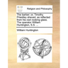The Barber; Or, Timothy Priestley Shaved, as Reflected from His Own Looking Glass. the Operator William Huntington, S.S. ...