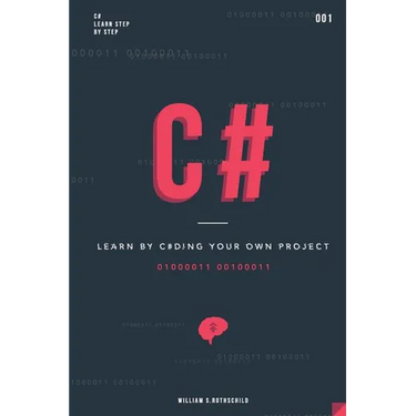 C#: Learn by coding your own project - Gain outstanding experience by coding your first windows app and actively learn 18