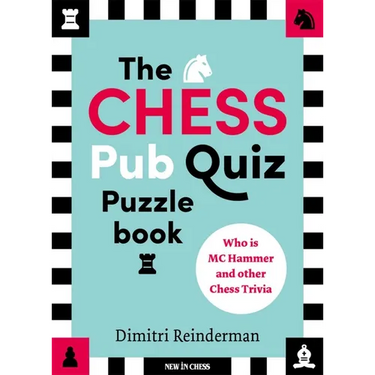 The Chess Pub Quiz Puzzle Book: Who Is MC Hammer and Other Chess Trivia
