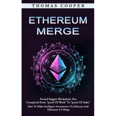 Ethereum Merge: Second-biggest Blockchain Has Completed From "proof Of Work" To "proof Of Stake" (How To Make Intelligent Investments On Etherum And E