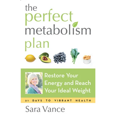 The Perfect Metabolism Plan: Restore Your Energy and Reach Your Ideal Weight (for Readers of How Not to Diet and Wired to Eat)