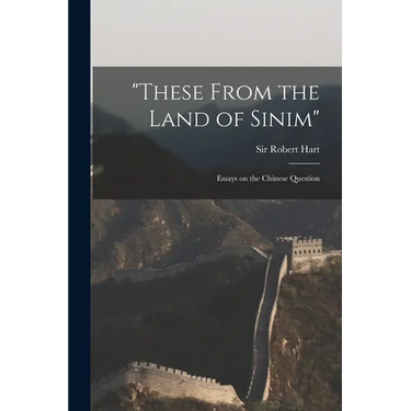 "These From the Land of Sinim": Essays on the Chinese Question