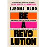 Be a Revolution: How Everyday People Are Fighting Oppression and Changing the World--And How You Can, Too