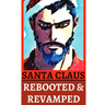 Santa Claus Rebooted & Revamped