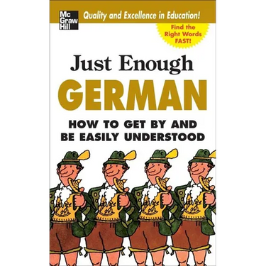 Just Enough German, 2nd Ed.: How to Get by and Be Easily Understood