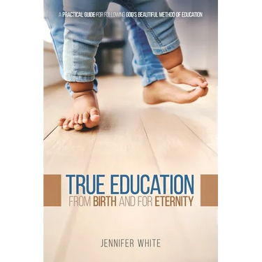 True Education: From Birth and for Eternity