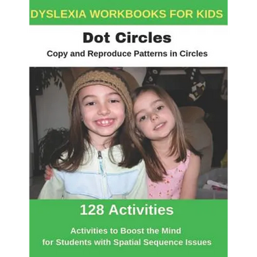 Dyslexia Workbooks for Kids - Dot Circles - Copy and Reproduce Patterns in Circles - Activities to Boost the Mind for Students with Spatial Sequence I