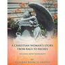 A Christian Woman's Story: From Rags to Riches