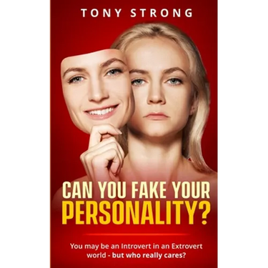 Can You Fake Your Personality?: You May be an Introvert in an Extrovert World - But Who Really Cares?