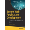 Secure Web Application Development: A Hands-On Guide with Python and Django